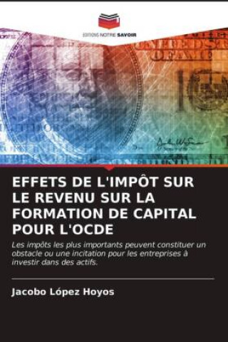 Βιβλίο Effets de l'Impot Sur Le Revenu Sur La Formation de Capital Pour l'Ocde 