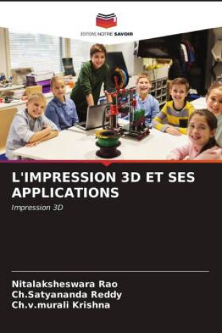 Book L'IMPRESSION 3D ET SES APPLICATIONS Ch Satyananda Reddy