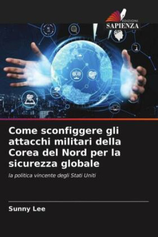 Knjiga Come sconfiggere gli attacchi militari della Corea del Nord per la sicurezza globale 