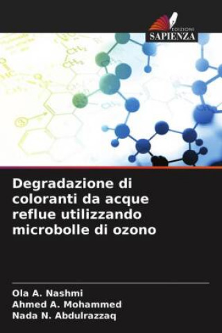 Könyv Degradazione di coloranti da acque reflue utilizzando microbolle di ozono Ahmed A. Mohammed