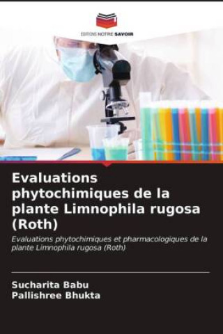 Книга Evaluations phytochimiques de la plante Limnophila rugosa (Roth) Pallishree Bhukta