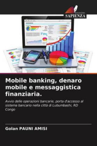 Knjiga Mobile banking, denaro mobile e messaggistica finanziaria. Golan PAUNI AMISI
