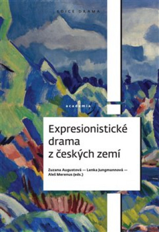 Kniha Expresionistické drama z českých zemí Zuzana Augustová
