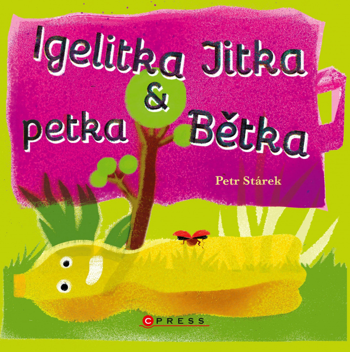 Kniha Igelitka Jitka a petka Bětka Petr Stárek