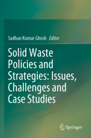 Книга Solid Waste Policies and Strategies: Issues, Challenges and Case Studies 