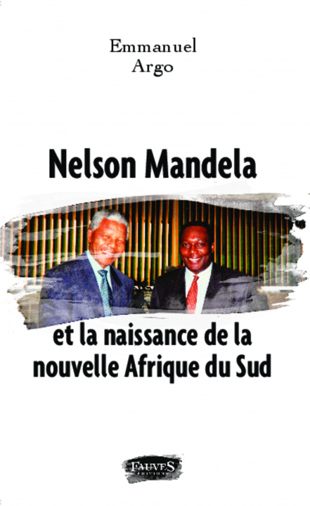 Libro Nelson Mandela et la naissance de la nouvelle Afrique du Sud - entretien avec le journaliste Philippe Marie Argo