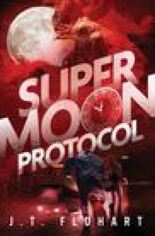 Knjiga Super Moon Protocol J. T. Fluhart
