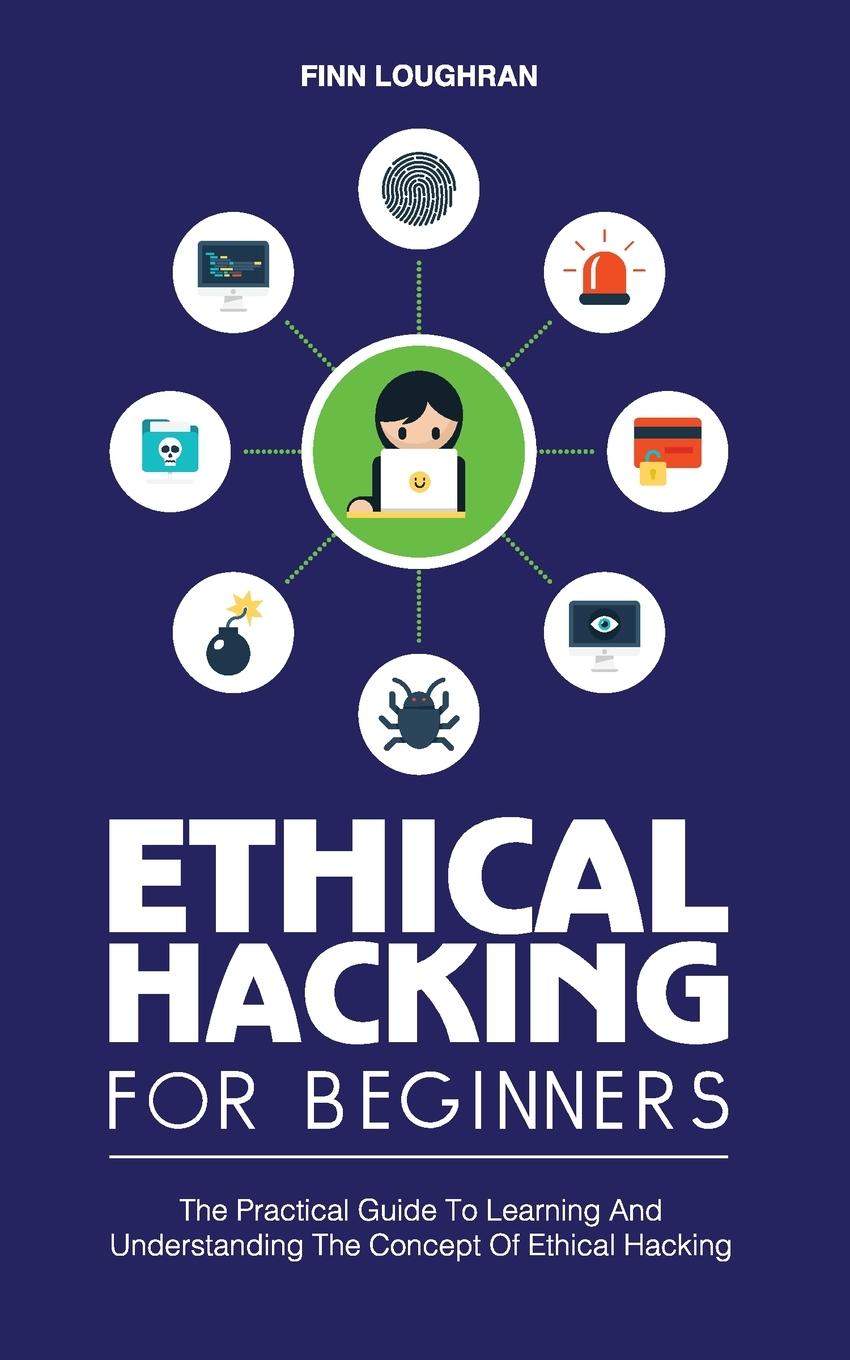 Книга Ethical Hacking for Beginners FINN LOUGHRAN