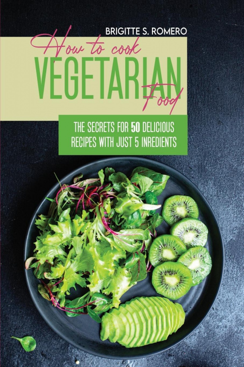 Kniha How to Cook Vegetarian Food 