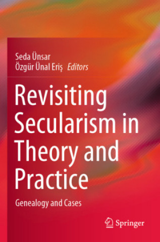 Carte Revisiting Secularism in Theory and Practice Seda Ünsar