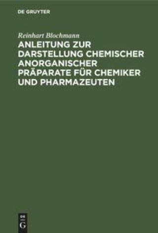 Kniha Anleitung zur Darstellung chemischer anorganischer Praparate fur Chemiker und Pharmazeuten 