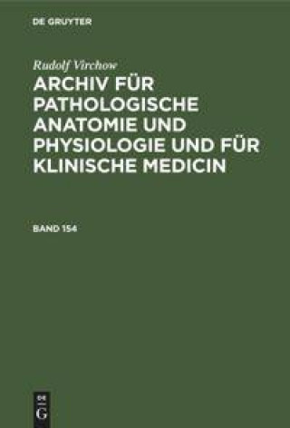 Kniha Rudolf Virchow: Archiv Fur Pathologische Anatomie Und Physiologie Und Fur Klinische Medicin. Band 154 