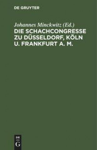 Kniha Schachcongresse Zu Dusseldorf, Koeln U. Frankfurt A. M. 