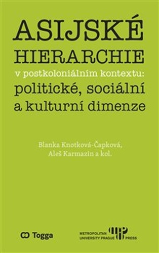 Könyv Asijské hierarchie v postkoloniálním kontextu: politické, sociální a kulturní... Aleš Karmazin