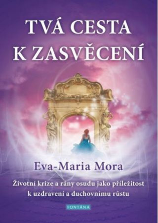 Kniha Tvá cesta k zasvěcení Eva-Maria Mora