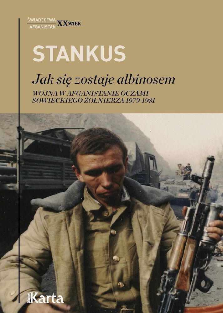 Book Jak się zostaje albinosem. Wojna w Afganistanie oczami sowieckiego żołnierza 1979-1981 Zigmas Stankus