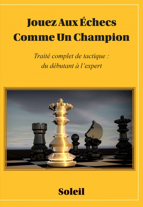 Könyv Jouez Au Échecs Comme Un Champion Soleil