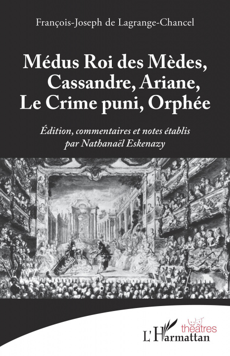 Kniha Médus Roi des Mèdes, Cassandre, Ariane, Le Crime puni, Orphée de Lagrange-Chancel