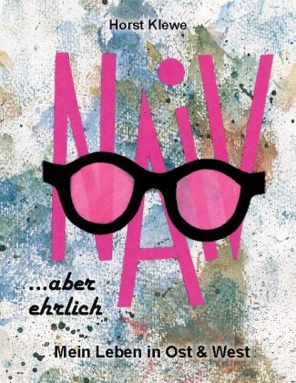 Buch naiv aber ehrlich Horst Klewe