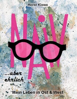 Boek naiv aber ehrlich Horst Klewe