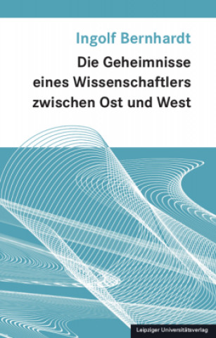 Kniha Die Geheimnisse eines Wissenschaftlers zwischen Ost und West 