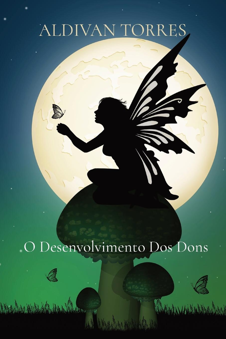 Książka O Desenvolvimento Dos Dons Aldivan Teixeira Torres