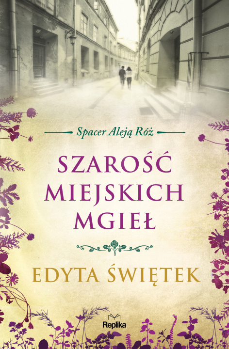 Book Szarość miejskich mgieł. Spacer Aleją Róż. Tom 4 Edyta Świętek