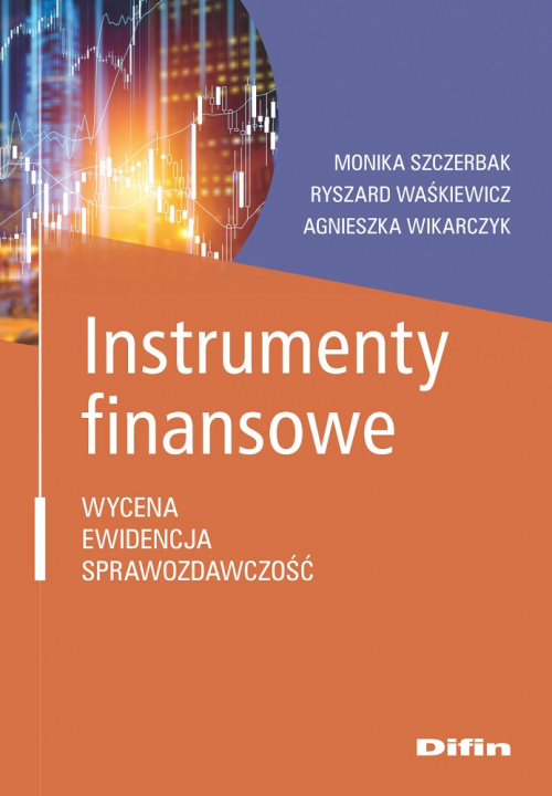 Könyv Instrumenty finansowe. Wycena, ewidencja, sprawozdawczość Monika Szczerbak