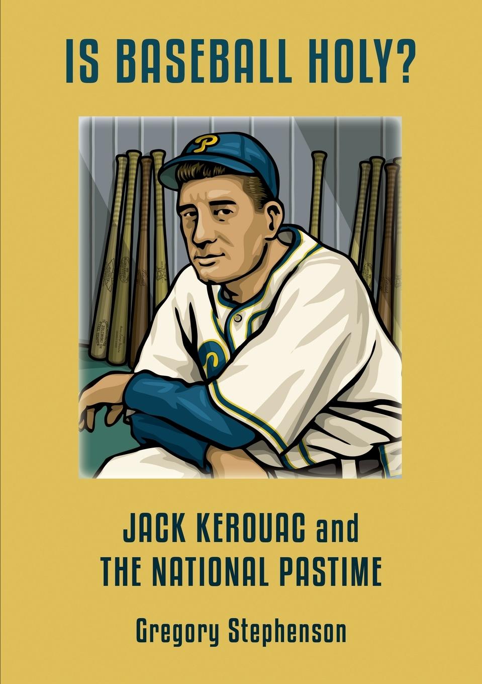 Könyv IS BASEBALL HOLY? Jack Kerouac and the National Pastime 