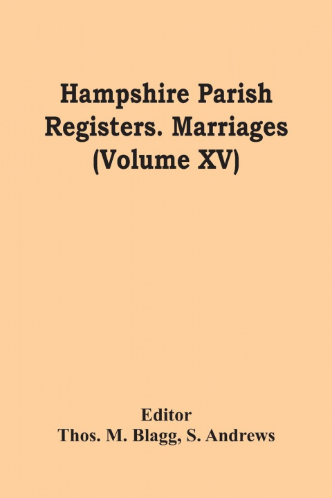 Kniha Hampshire Parish Registers. Marriages (Volume Xv) Thos. M. Blagg