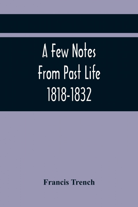 Kniha Few Notes From Past Life 1818-1832 