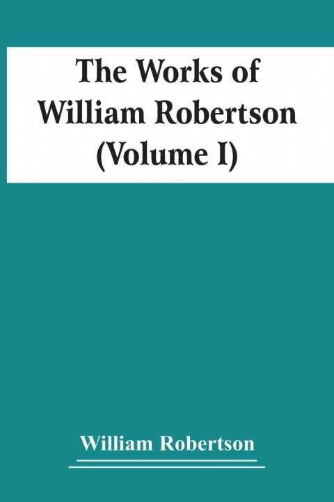 Książka Works Of William Robertson (Volume I) 