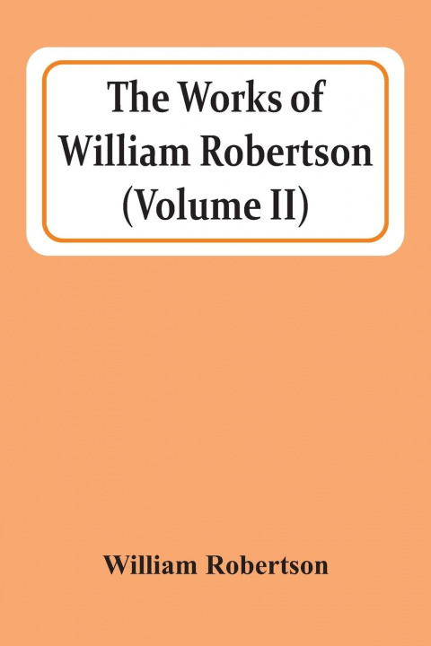 Kniha Works Of William Robertson (Volume Ii) 