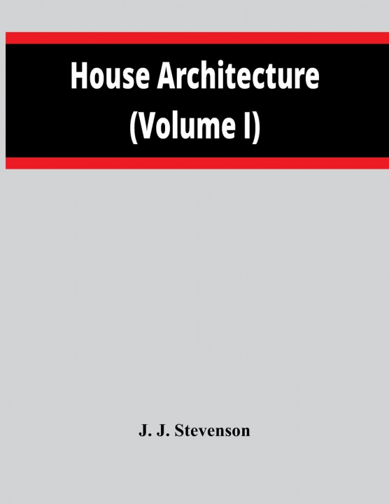 Knjiga House Architecture (Volume I) J. J. Stevenson