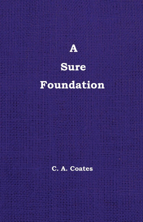 Kniha Sure Foundation Charles A. Coates