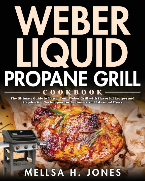 Kniha Weber Liquid Propane Grill Cookbook 