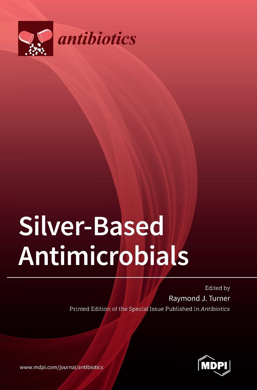 Carte Silver-Based Antimicrobials Raymond J. Turner