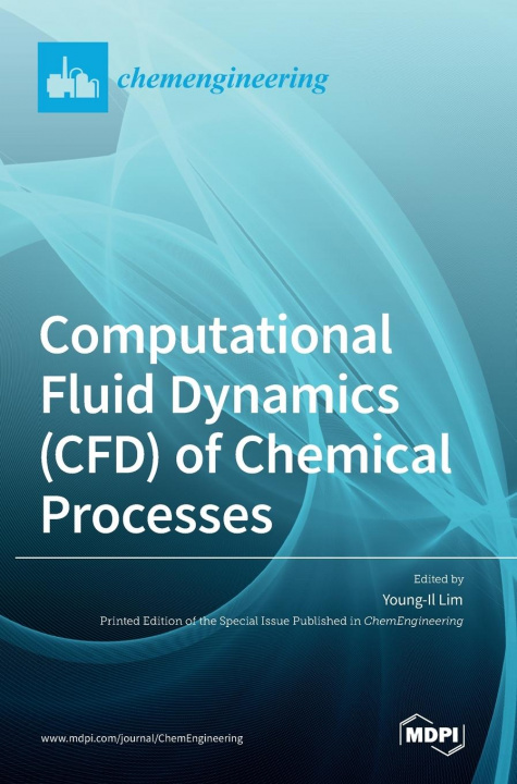 Knjiga Computational Fluid Dynamics (CFD) of Chemical Processes Young-Il Lim