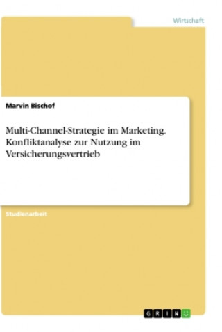 Kniha Multi-Channel-Strategie im Marketing. Konfliktanalyse zur Nutzung im Versicherungsvertrieb 