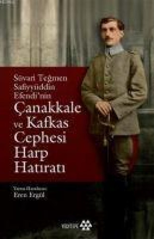 Carte Süvari Tegmen Safiyyüddin Efendinin Canakkale ve Kafkas Cephesi Harp Hatirati 