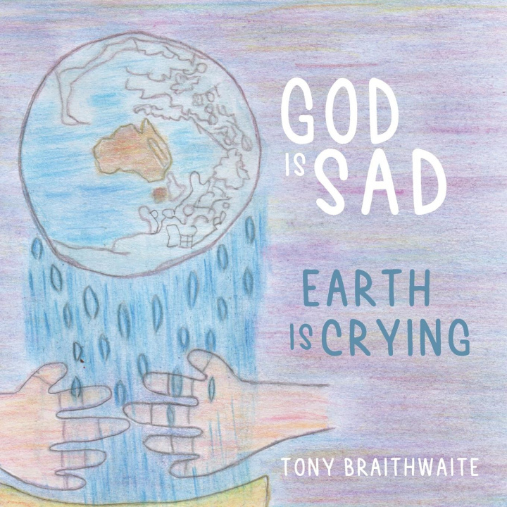 Carte God Is Sad Earth Is Crying Tony Braithwaite