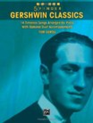 Carte Gershwin Classics: 14 Timeless Songs Arranged for Piano with Optional Duet Accompaniments George Gershwin