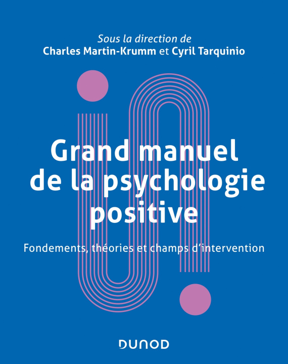 Kniha Grand manuel de psychologie positive - Fondements, théories et champs d'intervention Charles Martin-Krumm