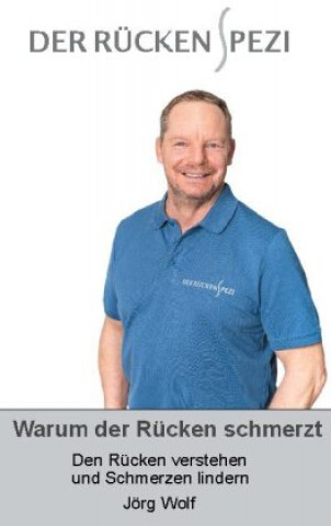 Knjiga Warum der Rucken schmerzt Jörg Wolf