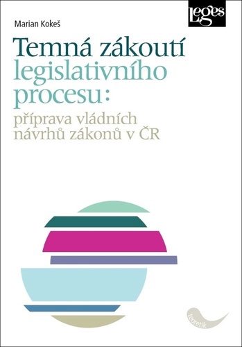 Kniha Temná zákoutí legislativního procesu Marian Kokeš