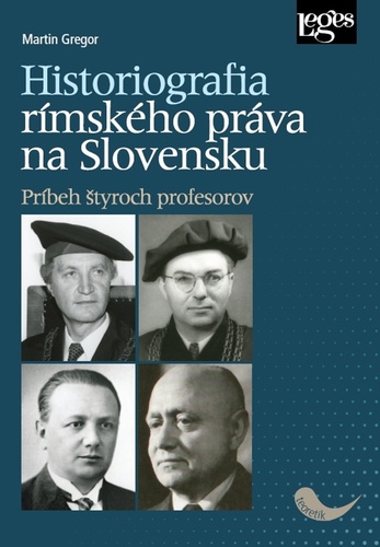 Könyv Historiografia rímskeho práva na Slovensku Martin Gregor