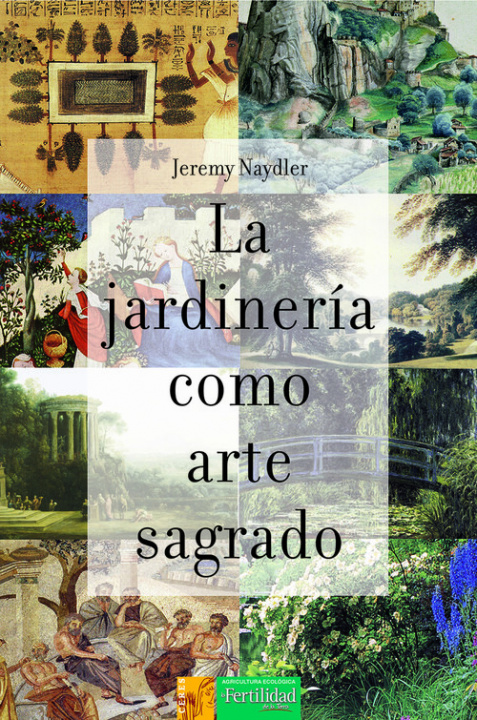 Kniha La jardinería como arte sagrado JEREMY NAYDLER