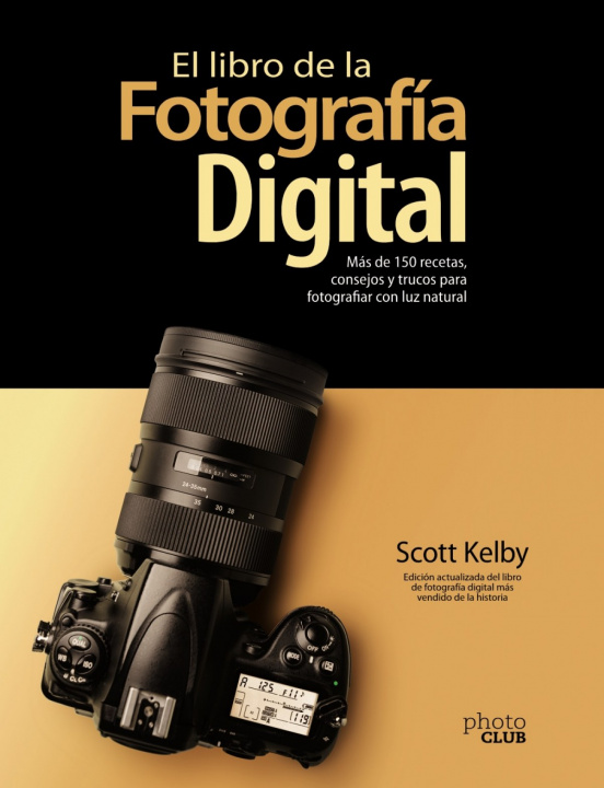 Book El libro de la fotografía digital. Más de 150 recetas, consejos y trucos para fo Scott Kelby