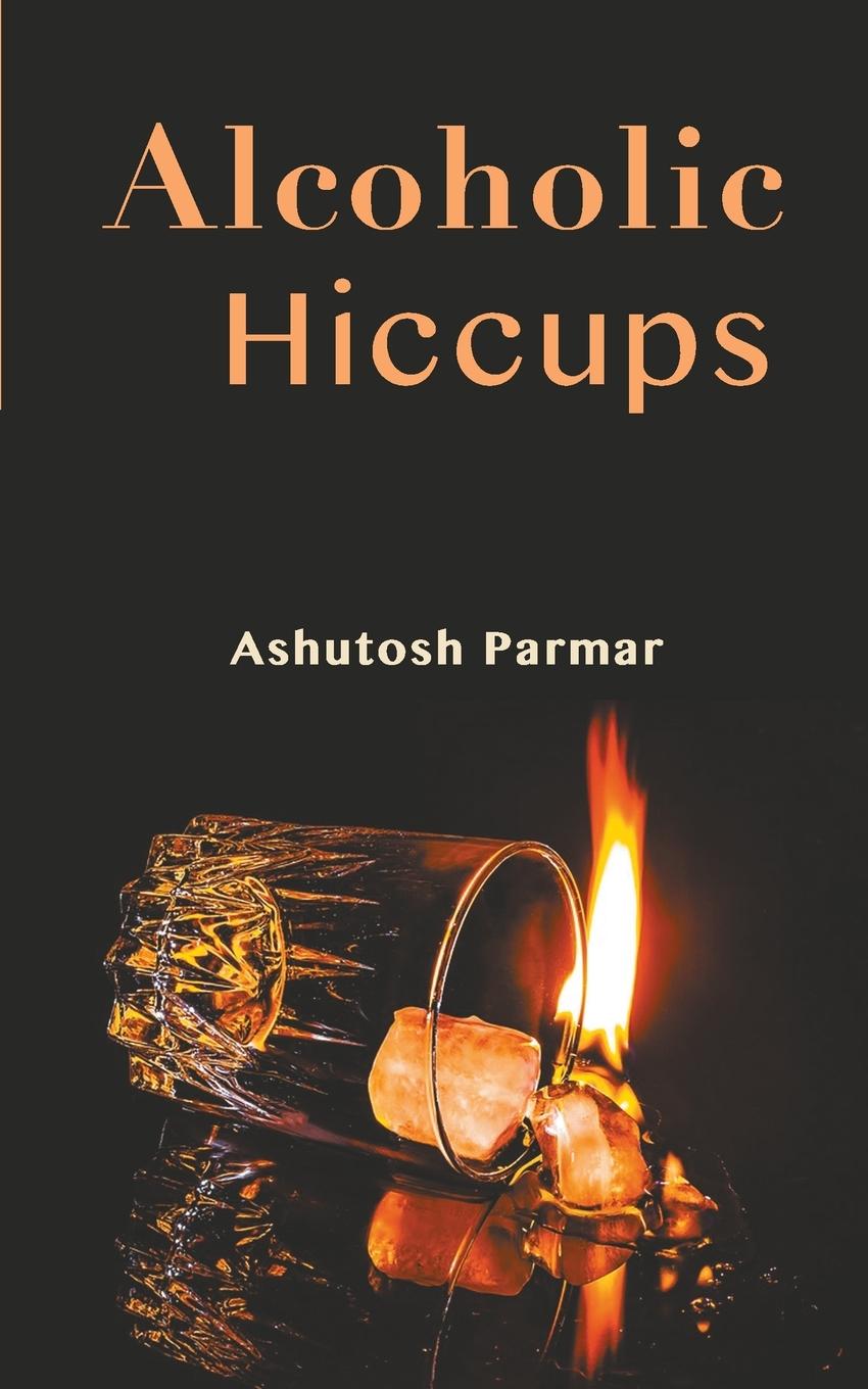 Carte Alcoholic Hiccups Ashutosh Parmar