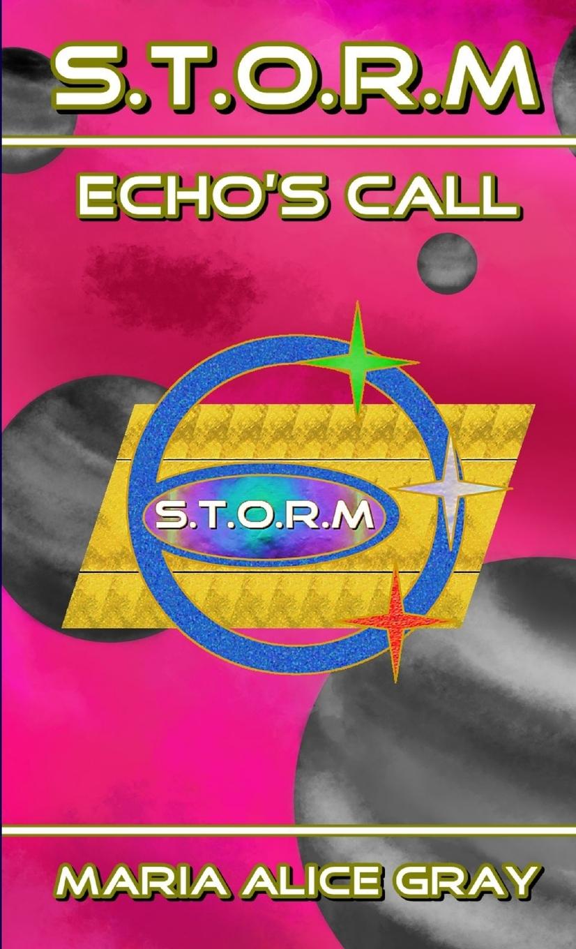 Knjiga S.T.O.R.M Echo's Call Maria Alice Gray